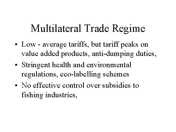 Multilateral Trade Regime • Low - average tariffs, but tariff peaks on value added Multilateral Trade Regime • Low - average tariffs, but tariff peaks on value added