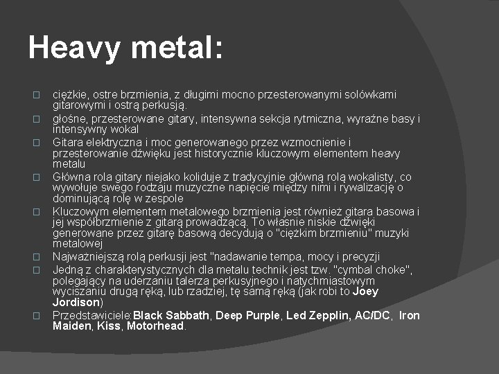 Heavy metal: � � � � ciężkie, ostre brzmienia, z długimi mocno przesterowanymi solówkami