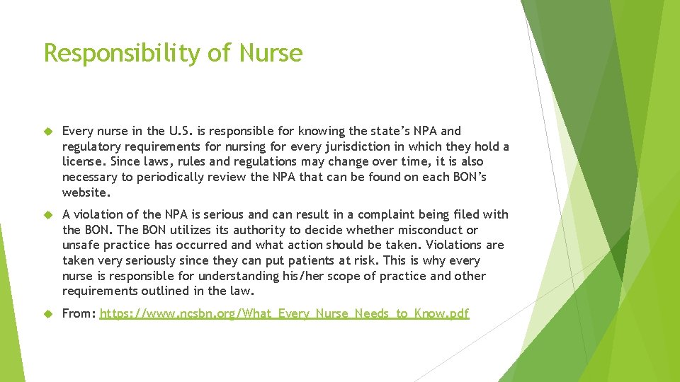 Responsibility of Nurse Every nurse in the U. S. is responsible for knowing the