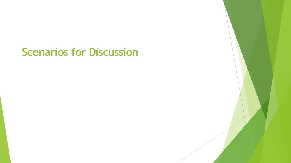 Scenarios for Discussion 