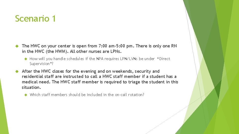 Scenario 1 The HWC on your center is open from 7: 00 am-5: 00