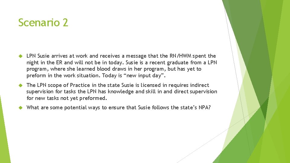 Scenario 2 LPN Susie arrives at work and receives a message that the RN/HWM