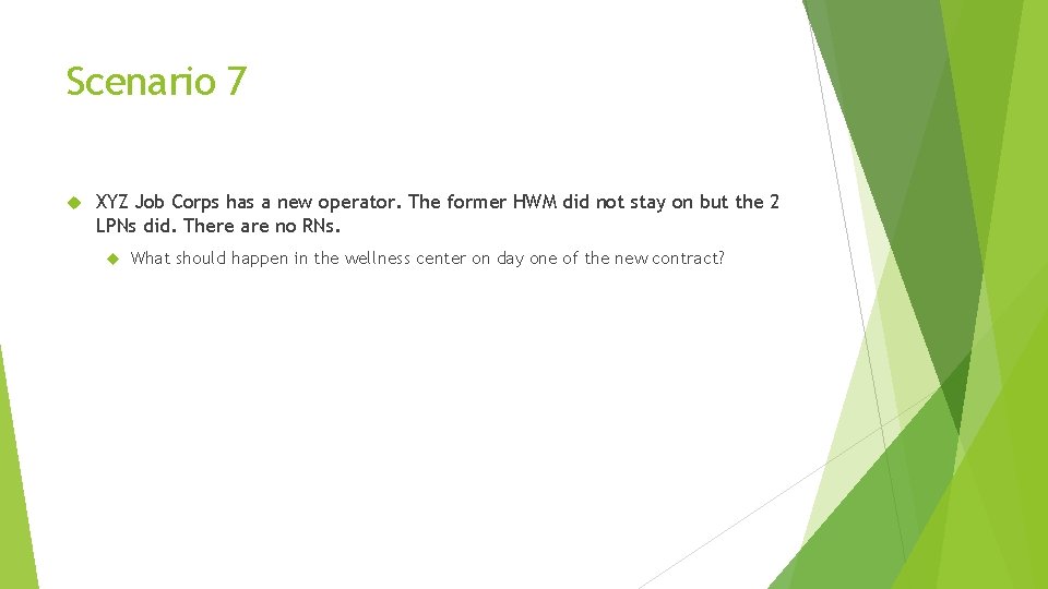 Scenario 7 XYZ Job Corps has a new operator. The former HWM did not