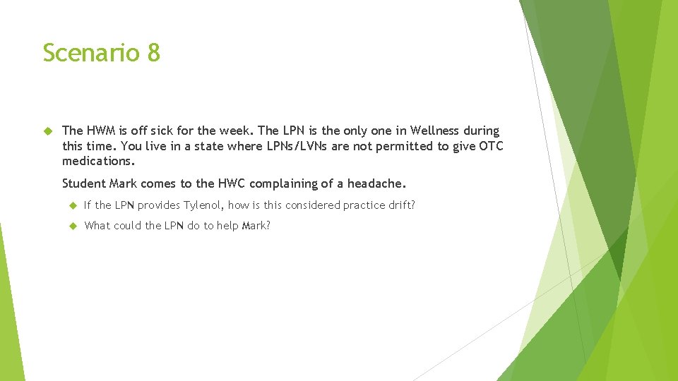 Scenario 8 The HWM is off sick for the week. The LPN is the