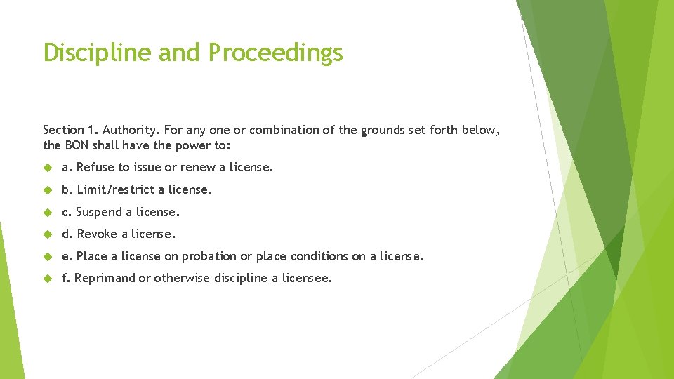 Discipline and Proceedings Section 1. Authority. For any one or combination of the grounds