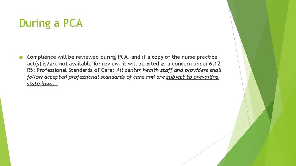 During a PCA Compliance will be reviewed during PCA, and if a copy of