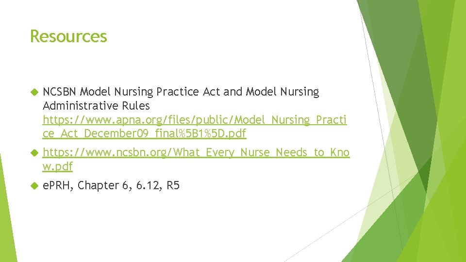 Resources NCSBN Model Nursing Practice Act and Model Nursing Administrative Rules https: //www. apna.