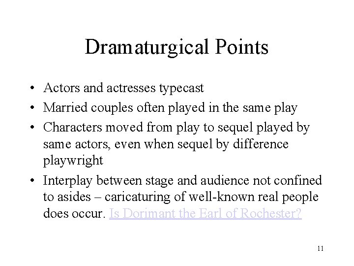 Dramaturgical Points • Actors and actresses typecast • Married couples often played in the
