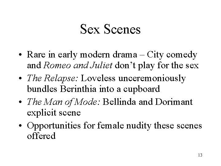 Sex Scenes • Rare in early modern drama – City comedy and Romeo and