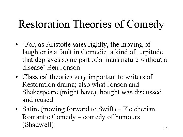 Restoration Theories of Comedy • ‘For, as Aristotle saies rightly, the moving of laughter