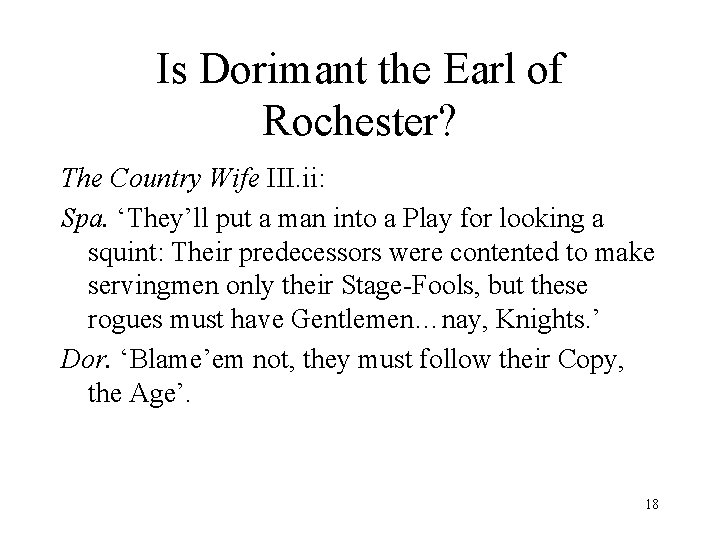 Is Dorimant the Earl of Rochester? The Country Wife III. ii: Spa. ‘They’ll put