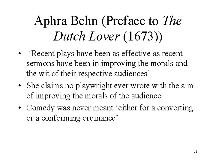 Aphra Behn (Preface to The Dutch Lover (1673)) • ‘Recent plays have been as
