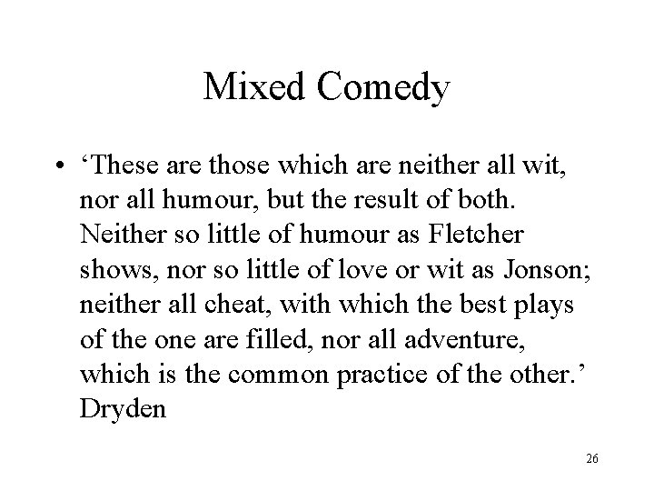 Mixed Comedy • ‘These are those which are neither all wit, nor all humour,