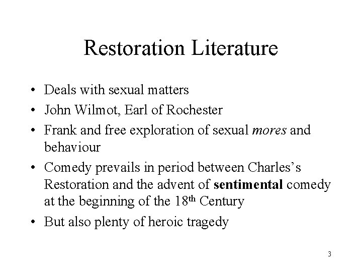 Restoration Literature • Deals with sexual matters • John Wilmot, Earl of Rochester •