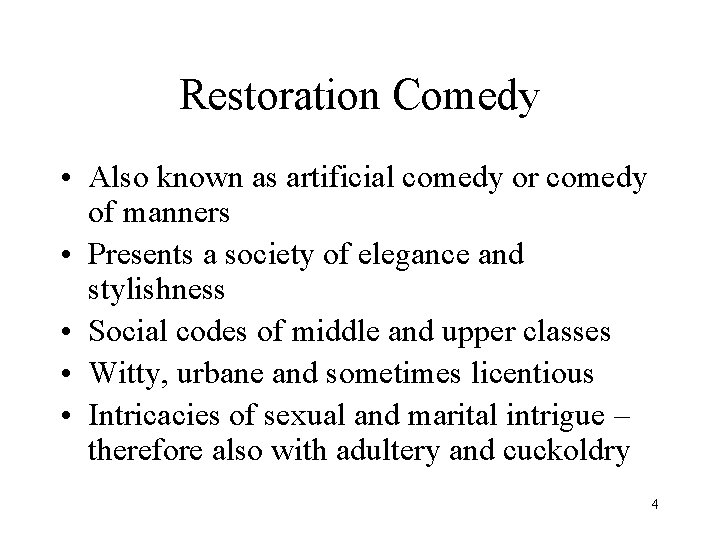 Restoration Comedy • Also known as artificial comedy or comedy of manners • Presents