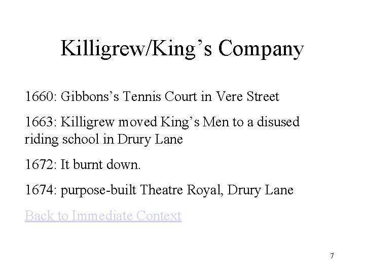 Killigrew/King’s Company 1660: Gibbons’s Tennis Court in Vere Street 1663: Killigrew moved King’s Men