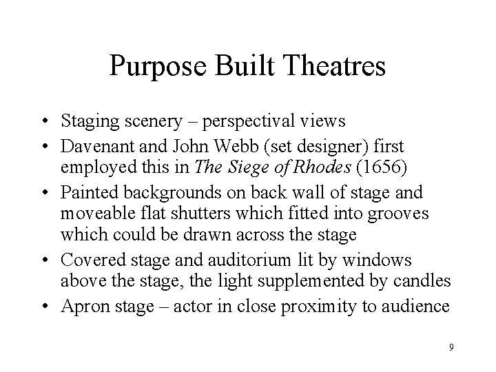 Purpose Built Theatres • Staging scenery – perspectival views • Davenant and John Webb