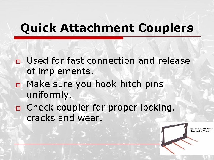 Quick Attachment Couplers o o o Used for fast connection and release of implements.