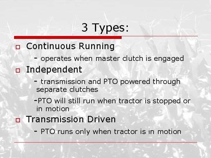 3 Types: o o Continuous Running - operates when master clutch is engaged Independent