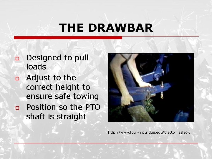 THE DRAWBAR o o o Designed to pull loads Adjust to the correct height
