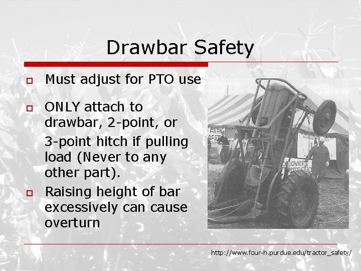 Drawbar Safety o o o Must adjust for PTO use ONLY attach to drawbar,