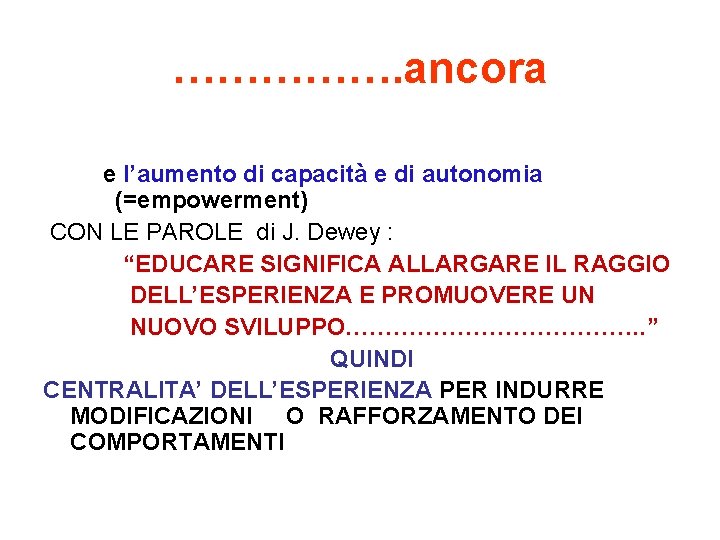 ……………. ancora e l’aumento di capacità e di autonomia (=empowerment) CON LE PAROLE di