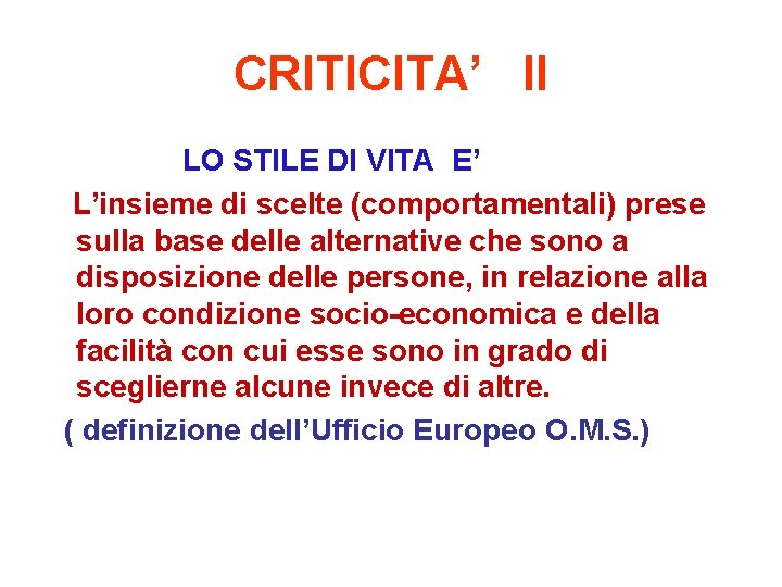 CRITICITA’ II LO STILE DI VITA E’ L’insieme di scelte (comportamentali) prese sulla base