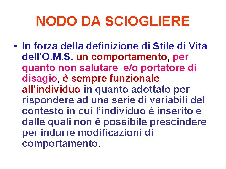 NODO DA SCIOGLIERE • In forza della definizione di Stile di Vita dell’O. M.