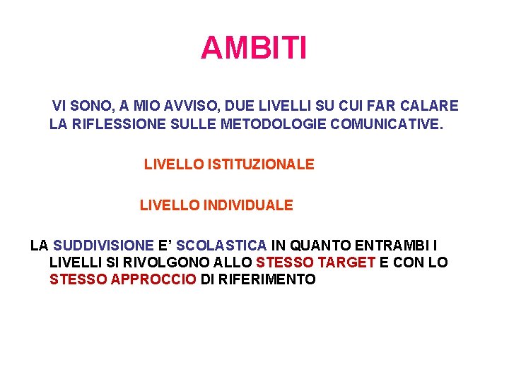 AMBITI VI SONO, A MIO AVVISO, DUE LIVELLI SU CUI FAR CALARE LA RIFLESSIONE