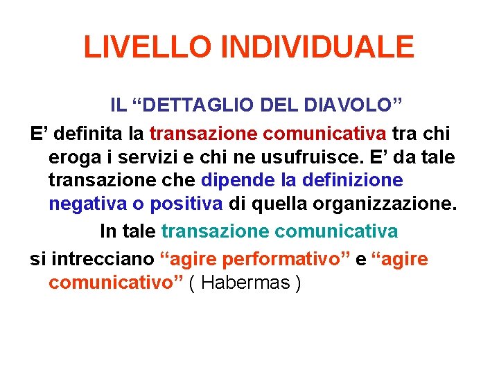 LIVELLO INDIVIDUALE IL “DETTAGLIO DEL DIAVOLO” E’ definita la transazione comunicativa tra chi eroga