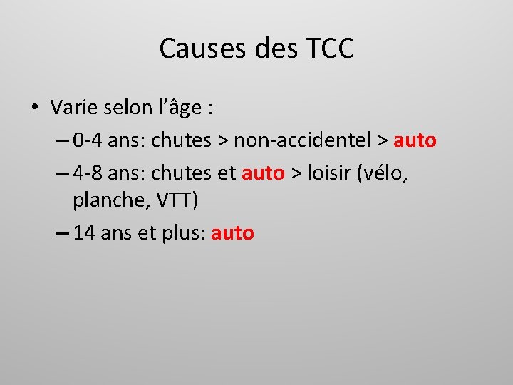 Causes des TCC • Varie selon l’âge : – 0 -4 ans: chutes >