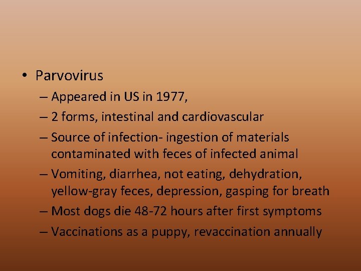  • Parvovirus – Appeared in US in 1977, – 2 forms, intestinal and