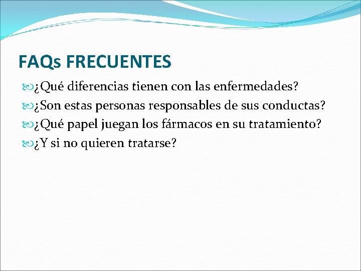 FAQs FRECUENTES ¿Qué diferencias tienen con las enfermedades? ¿Son estas personas responsables de sus FAQs FRECUENTES ¿Qué diferencias tienen con las enfermedades? ¿Son estas personas responsables de sus