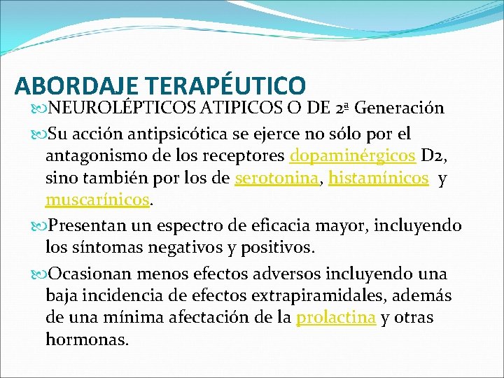ABORDAJE TERAPÉUTICO NEUROLÉPTICOS ATIPICOS O DE 2ª Generación Su acción antipsicótica se ejerce no ABORDAJE TERAPÉUTICO NEUROLÉPTICOS ATIPICOS O DE 2ª Generación Su acción antipsicótica se ejerce no
