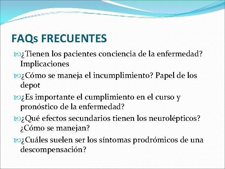 FAQs FRECUENTES ¿Tienen los pacientes conciencia de la enfermedad? Implicaciones ¿Cómo se maneja el FAQs FRECUENTES ¿Tienen los pacientes conciencia de la enfermedad? Implicaciones ¿Cómo se maneja el