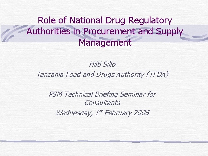 Role of National Drug Regulatory Authorities in Procurement and Supply Management Hiiti Sillo Tanzania