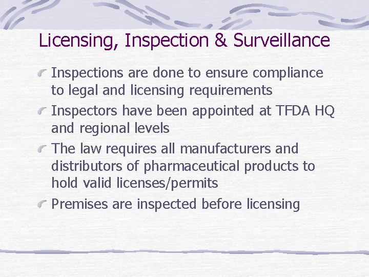 Licensing, Inspection & Surveillance Inspections are done to ensure compliance to legal and licensing