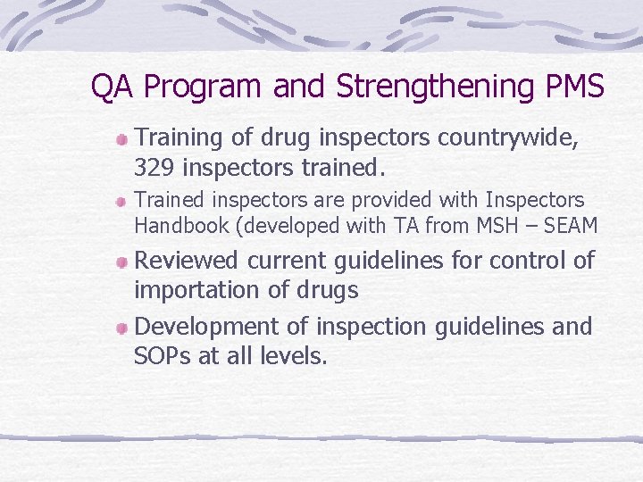 QA Program and Strengthening PMS Training of drug inspectors countrywide, 329 inspectors trained. Trained