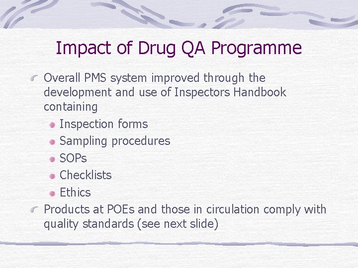 Impact of Drug QA Programme Overall PMS system improved through the development and use