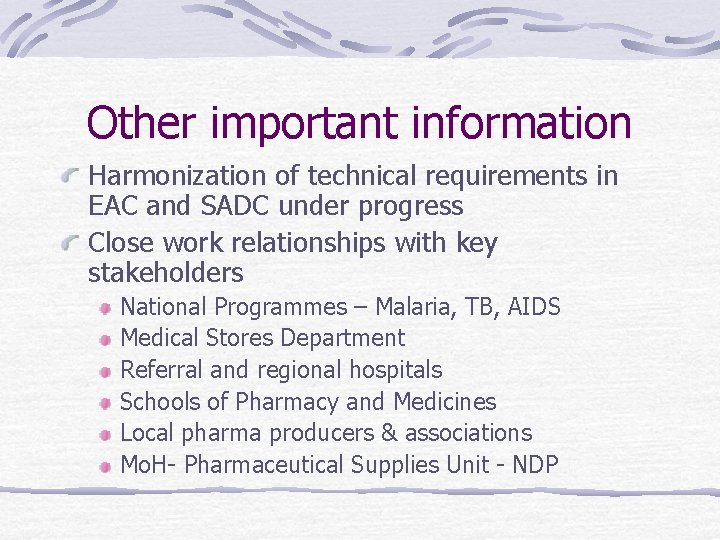 Other important information Harmonization of technical requirements in EAC and SADC under progress Close