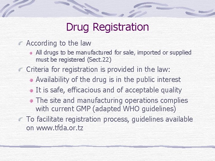 Drug Registration According to the law All drugs to be manufactured for sale, imported