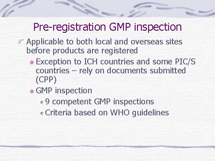 Pre-registration GMP inspection Applicable to both local and overseas sites before products are registered