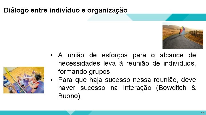 Diálogo entre indivíduo e organização • A união de esforços para o alcance de