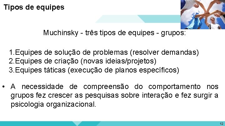 Tipos de equipes Muchinsky - três tipos de equipes - grupos: 1. Equipes de