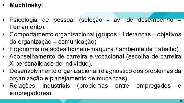  • Muchinsky: • Psicologia de pessoal (seleção - av. de desempenho – treinamento).