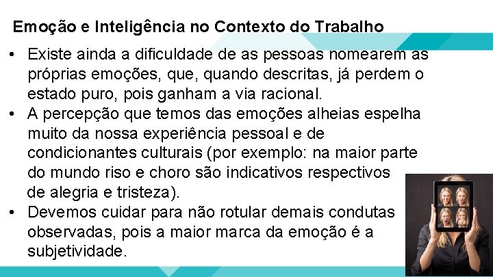 Emoção e Inteligência no Contexto do Trabalho • Existe ainda a dificuldade de as