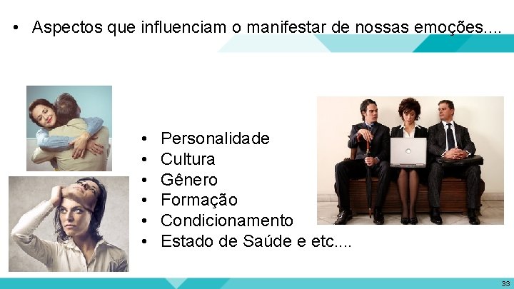  • Aspectos que influenciam o manifestar de nossas emoções. . • • •