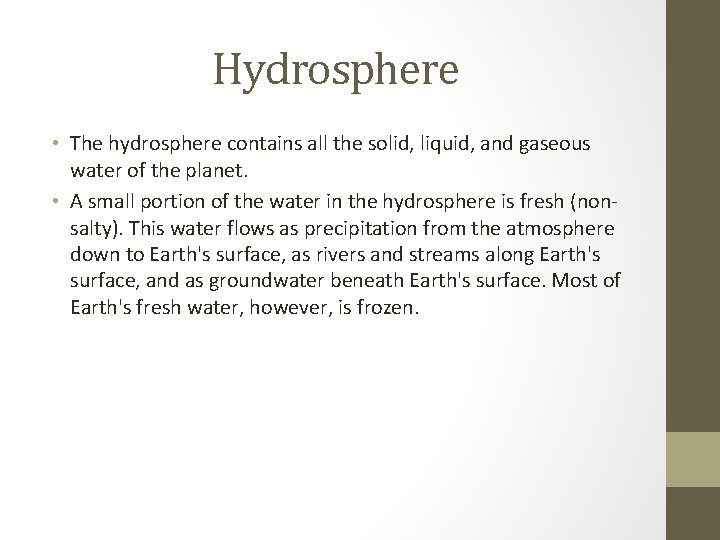 Hydrosphere • The hydrosphere contains all the solid, liquid, and gaseous water of the