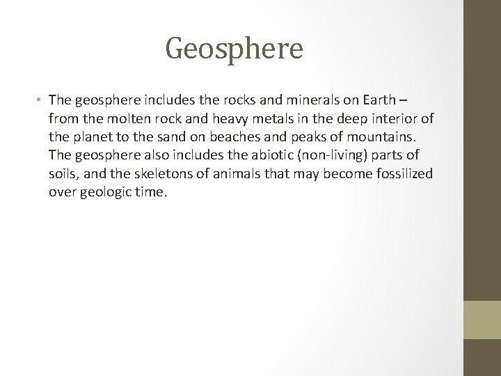 Geosphere • The geosphere includes the rocks and minerals on Earth – from the