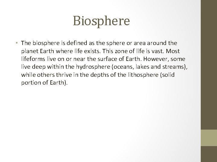 Biosphere • The biosphere is defined as the sphere or area around the planet